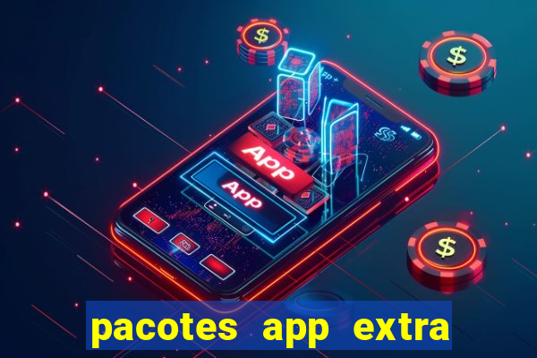 pacotes app extra tim beta