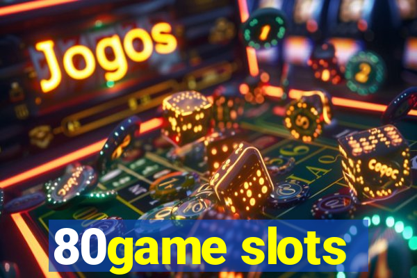 80game slots