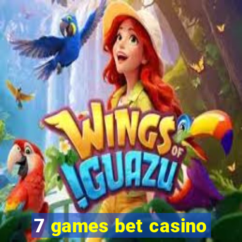 7 games bet casino