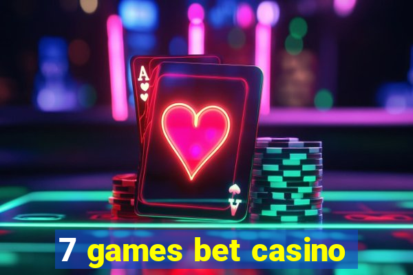 7 games bet casino