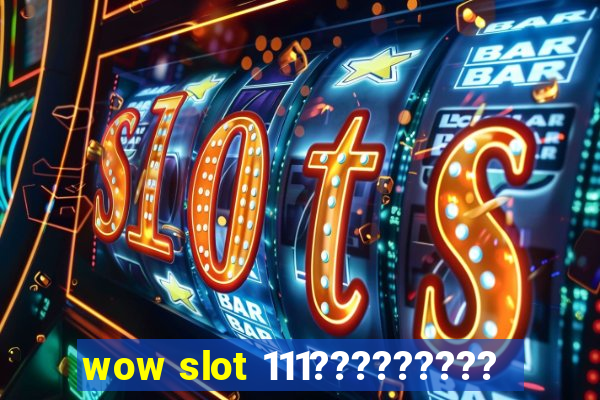 wow slot 111?????????