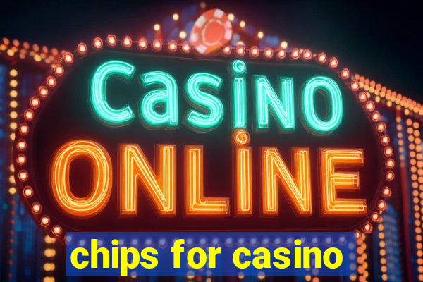 chips for casino