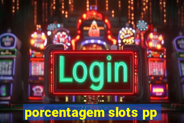 porcentagem slots pp