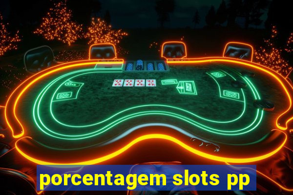 porcentagem slots pp