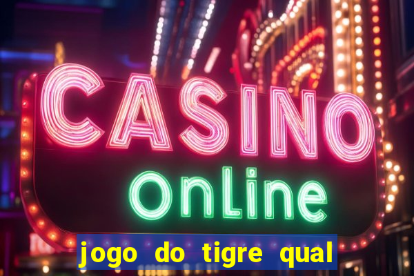 jogo do tigre qual o melhor