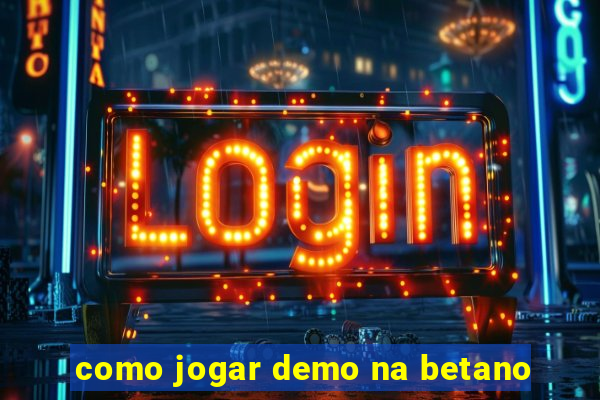 como jogar demo na betano