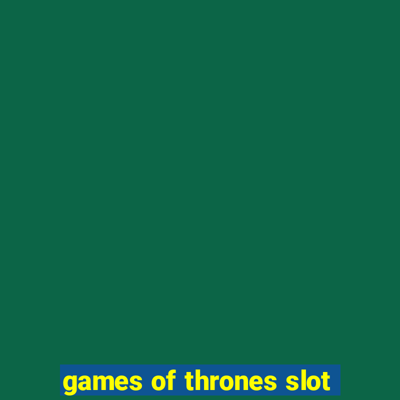 games of thrones slot