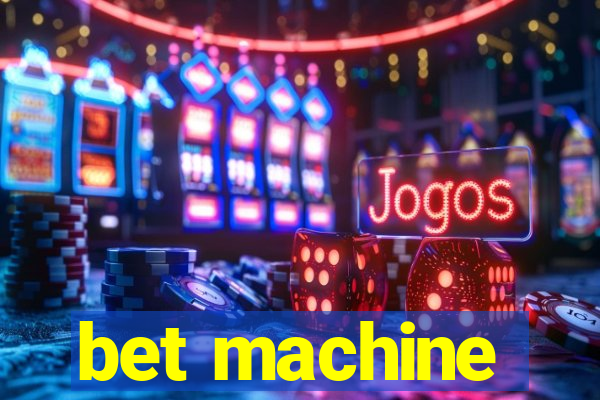 bet machine