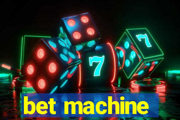 bet machine