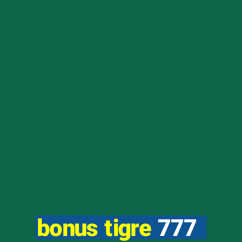 bonus tigre 777