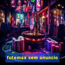 futemax sem anuncio