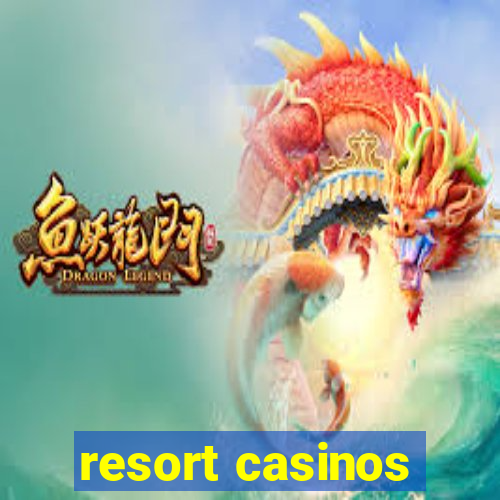 resort casinos