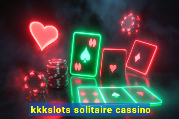 kkkslots solitaire cassino