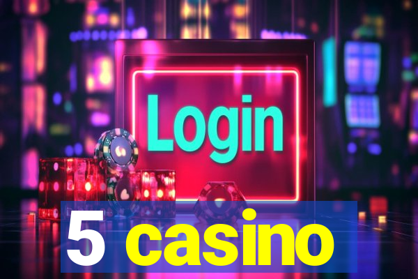 5 casino