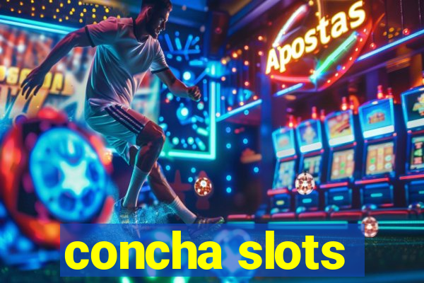 concha slots