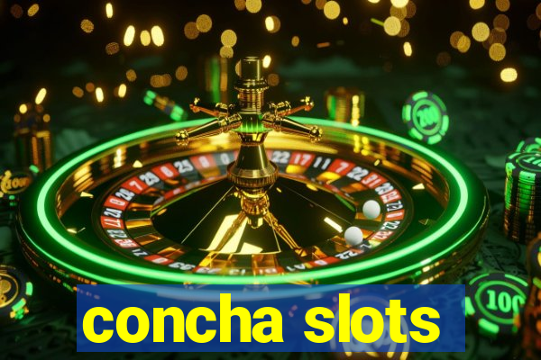 concha slots