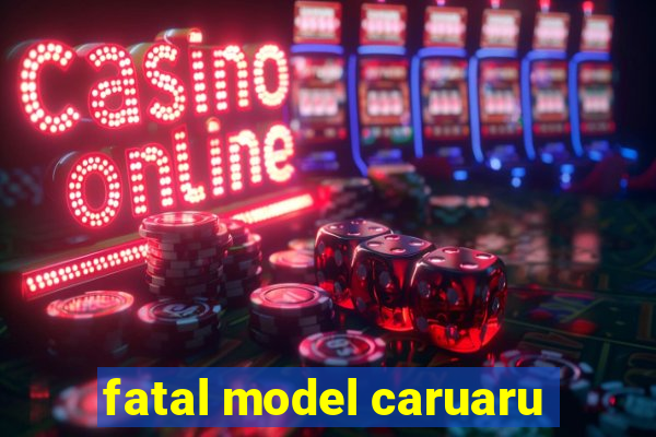 fatal model caruaru