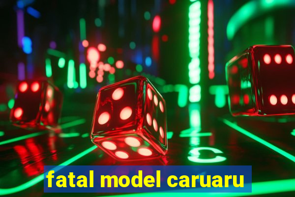 fatal model caruaru