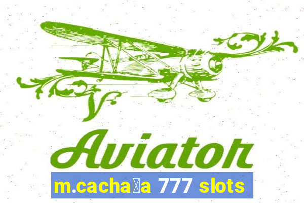 m.cacha莽a 777 slots