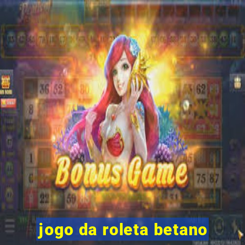 jogo da roleta betano