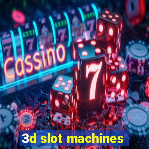 3d slot machines