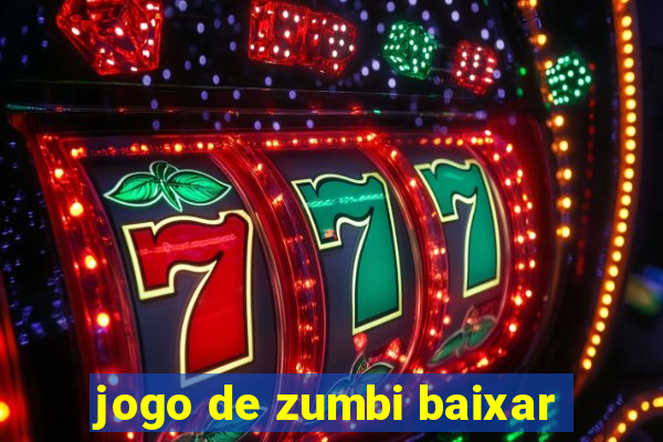 jogo de zumbi baixar