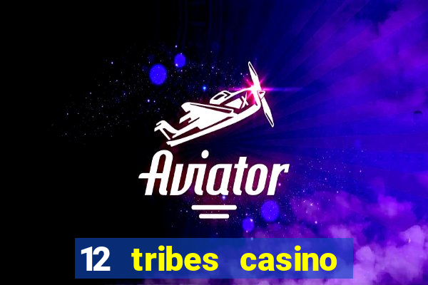 12 tribes casino promo code