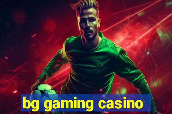 bg gaming casino