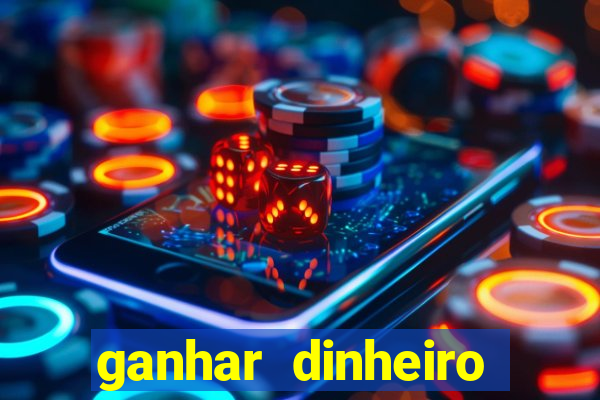 ganhar dinheiro jogando grátis