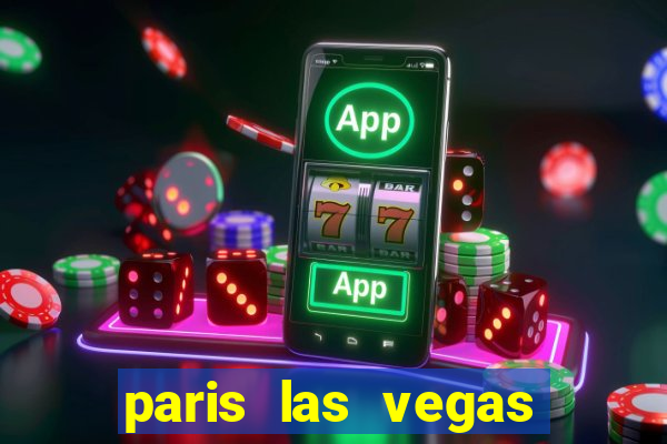 paris las vegas hotel e casino