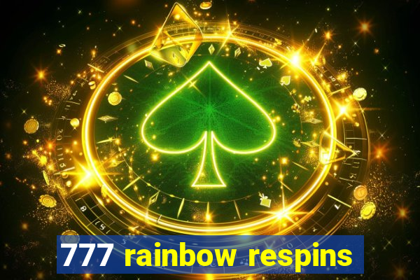 777 rainbow respins