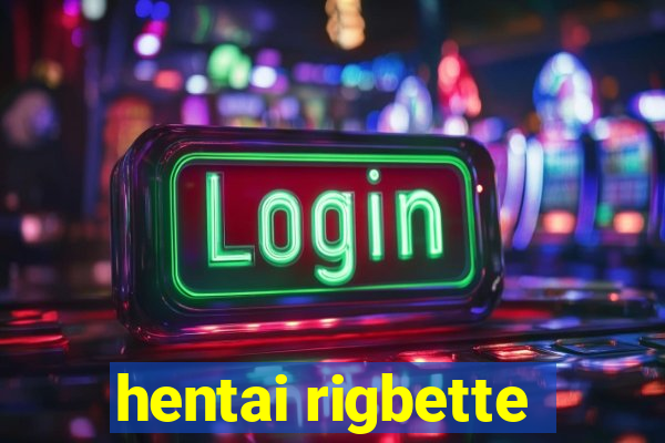 hentai rigbette