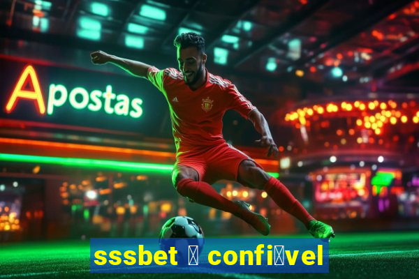 sssbet 茅 confi谩vel