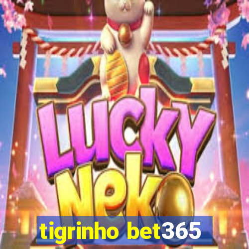 tigrinho bet365