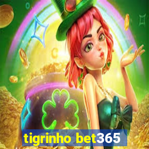 tigrinho bet365