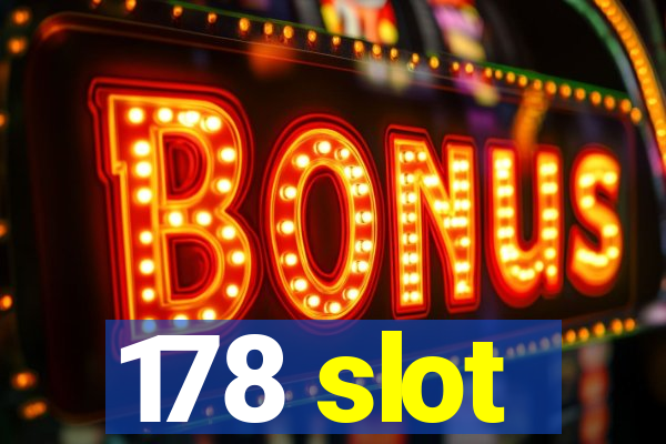 178 slot