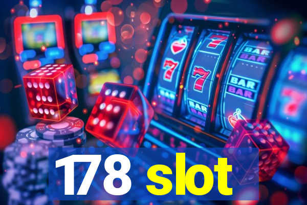 178 slot