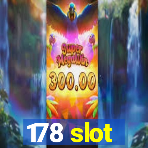 178 slot