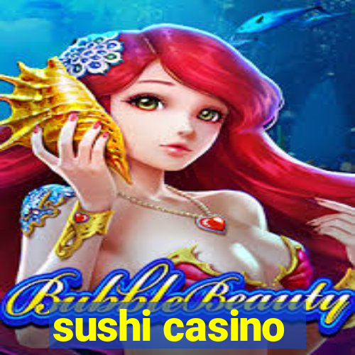 sushi casino