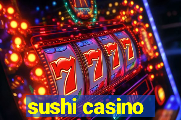 sushi casino