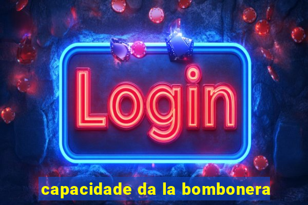 capacidade da la bombonera