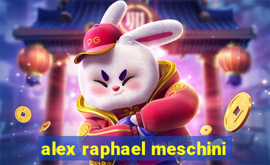 alex raphael meschini