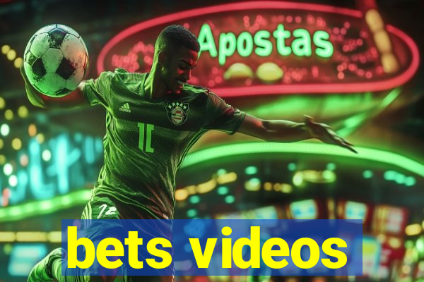 bets videos