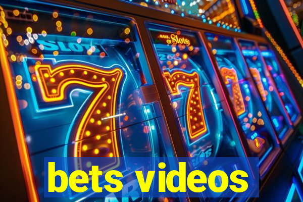 bets videos