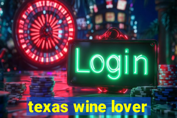 texas wine lover