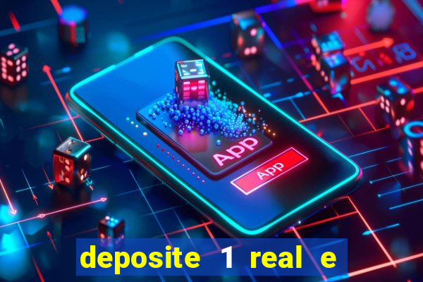 deposite 1 real e ganhe b?nus