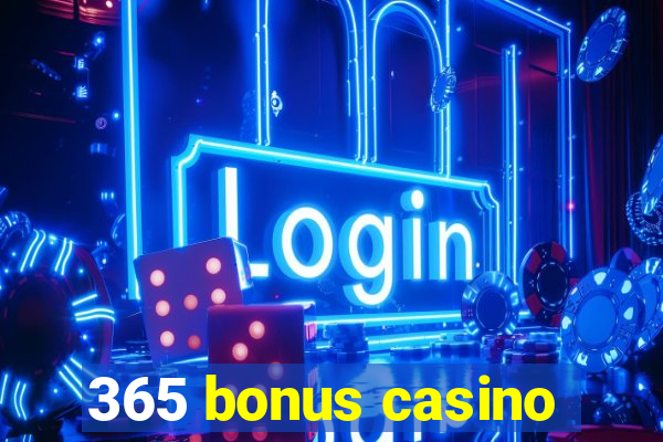 365 bonus casino