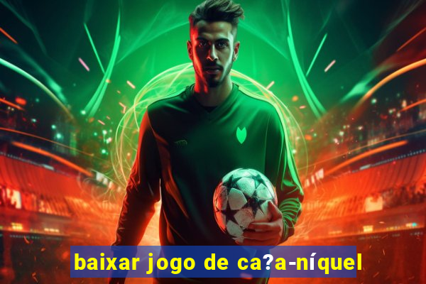 baixar jogo de ca?a-níquel