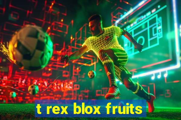 t rex blox fruits