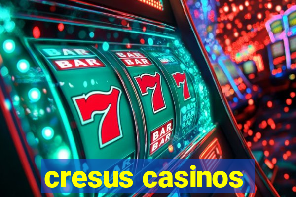 cresus casinos